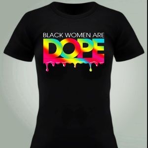 Black Women Are Dope Tee